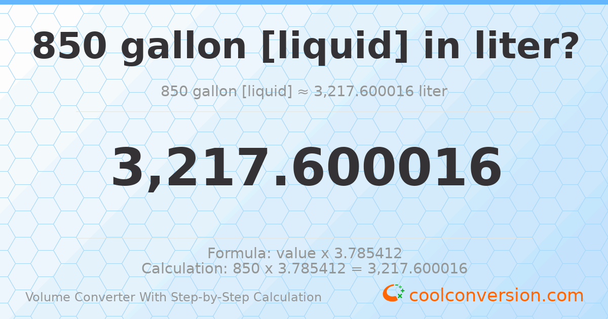 850 gallons [liquid] = 3217.6 liters